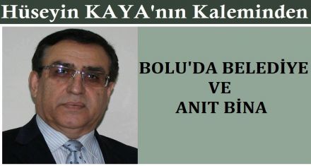 BOLU'DA BELEDİYE VE ANIT BİNA