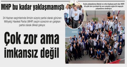 MHP bu kadar yaklaşmamıştı