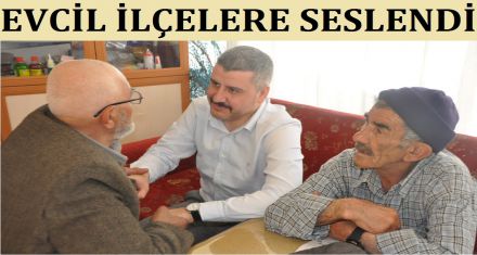 EVCİL İLÇELERE SESLENDİ 