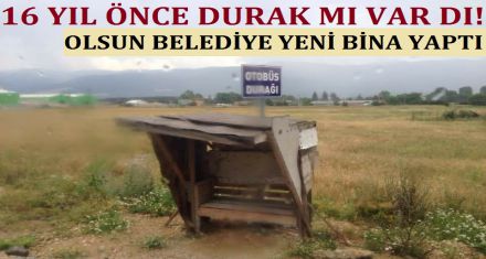 16 yıl önce durak mı vardı?
