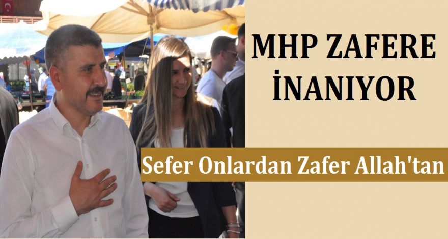 ‘BİZ İNANDIK, SEFER BİZDEN ZAFER ALLAH'TAN'
