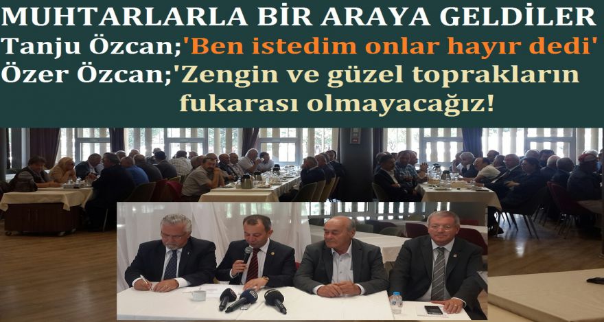 CHP'Lİ ADAYLAR MUHTARLARLA BİR ARAYA GELDİ