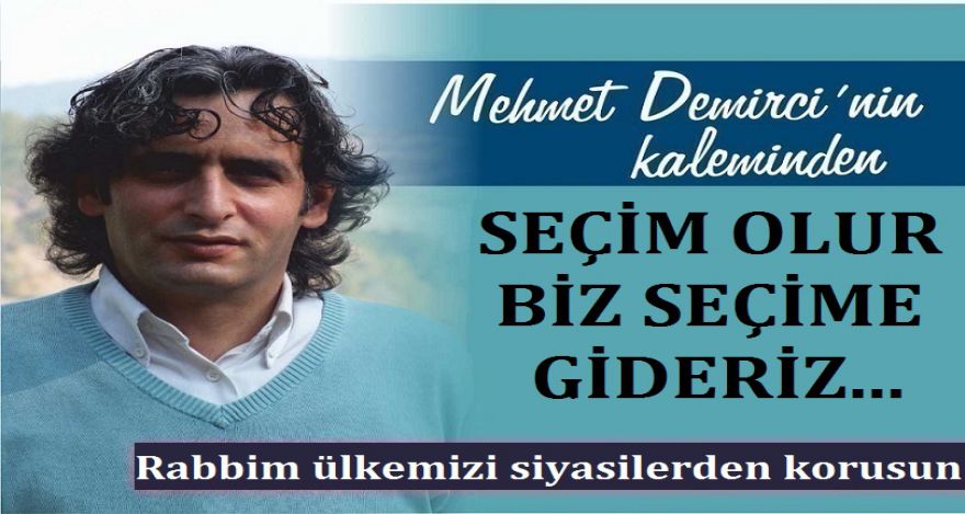SEÇİM GELMİŞ BİZ SEÇİME GİDERİZ