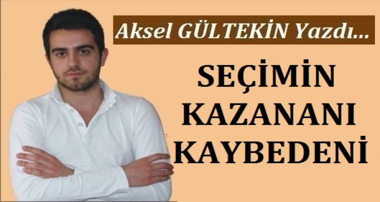 SEÇİMİN KAZANANI KAYBEDENİ