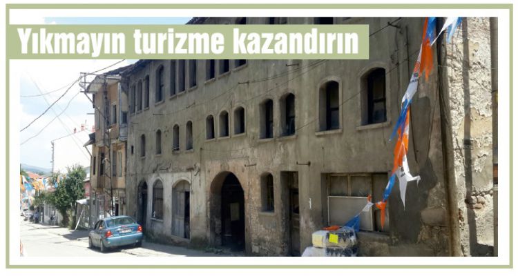 Yıkmayın turizme kazandırın