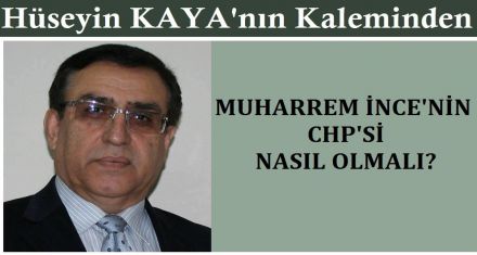 MUHARREM İNCE'NİN CHP Sİ NASIL OLMALI?