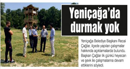 Yeniçağa'da durmak yok