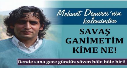 SAVAŞ GANİMETİM KİME NE!