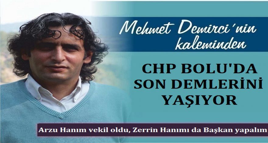CHP'NİN BOLU'DA SON DEMLERİ