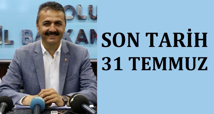 SON TARİH 31 TEMMUZ KAÇIRMAYIN