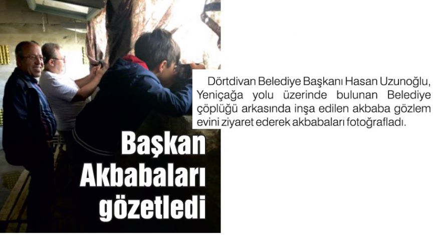 Başkan Akbabaları gözetledi