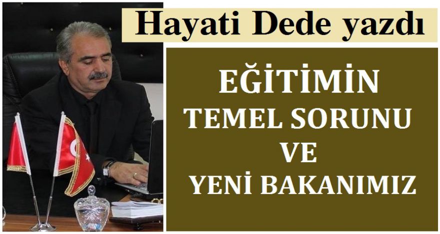 EĞİTİMİN TEMEL SORUNU VE YENİ BAKANIMIZ