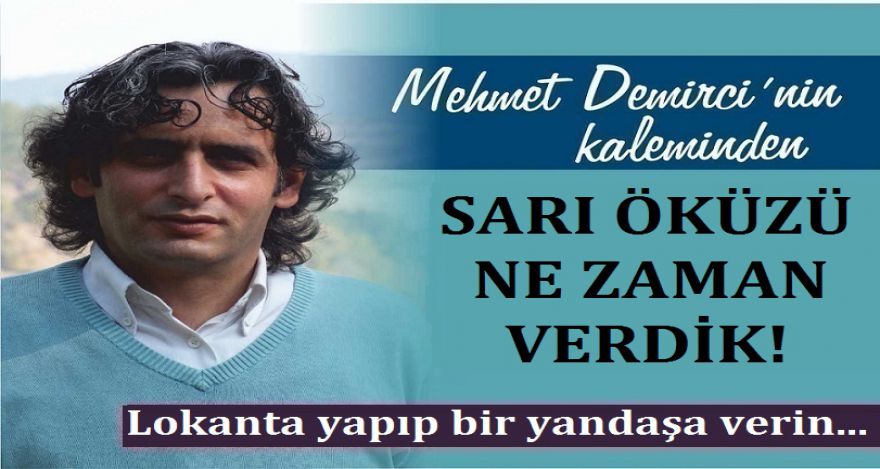 SARI ÖKÜZÜ NE ZAMAN VERDİK!