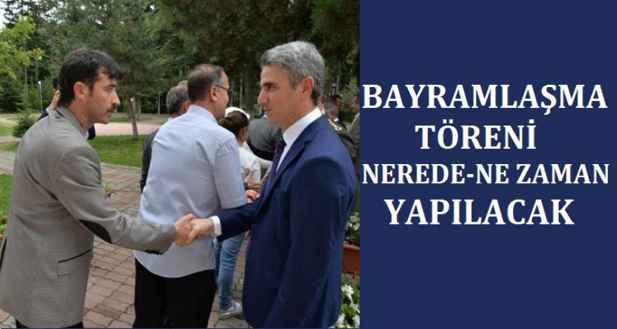 BAYRAMLAŞMA TÖRENİ İLK GÜN OLACAK