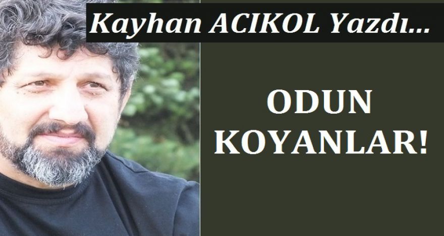 ODUN KOYANLAR!