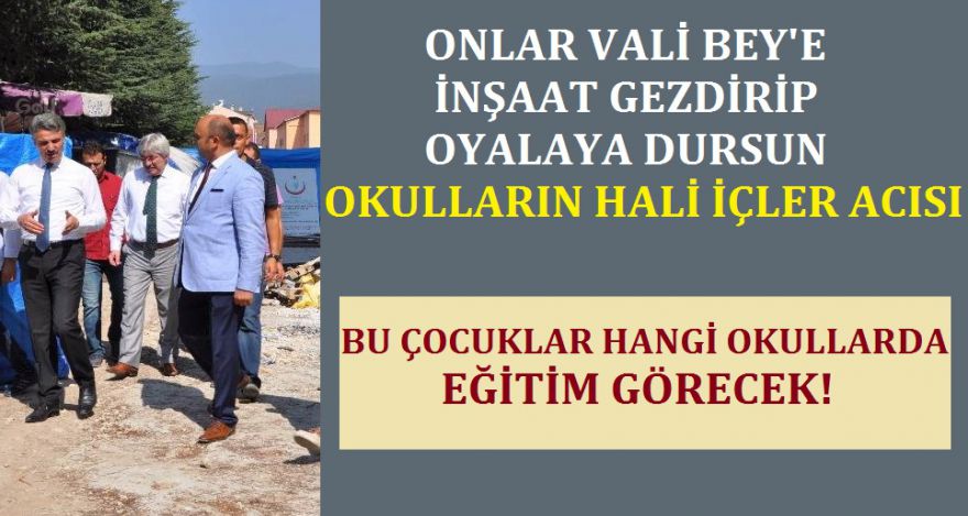 ONLAR VALİ BEY'E İNŞAAT GEZDİRSİN OKULLARIN HALİ İÇLER ACISI