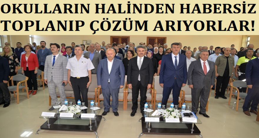 OKULLARIN HALİNDEN HABERSİZ TOPLANIP ÇÖZÜM ARIYORLAR