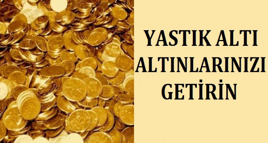 YASTI ALTI ALTINLARINIZI GETİRİN