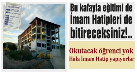 Bu kafayla eğitimi de İmam Hatipleri de bitireceksiniz