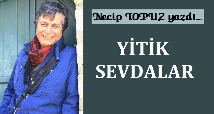 YİTİK SEVDALAR