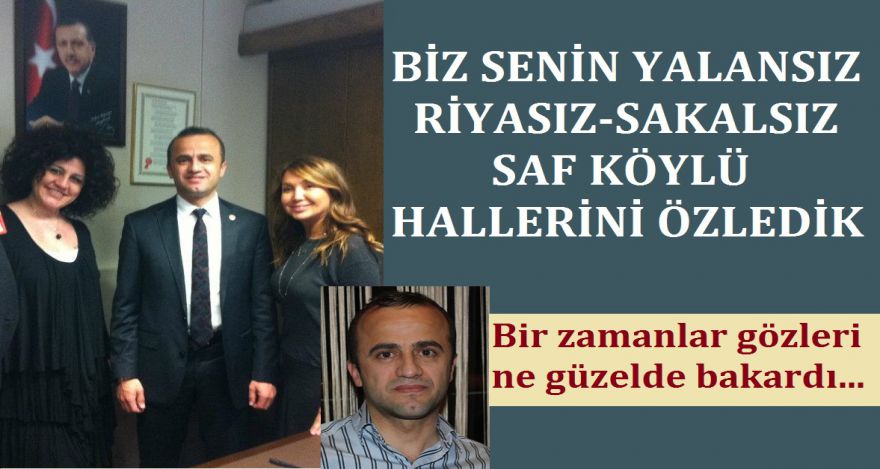 BİZ SENİN SAF KÖYLÜ HALLERİNİ ÖZLEDİK