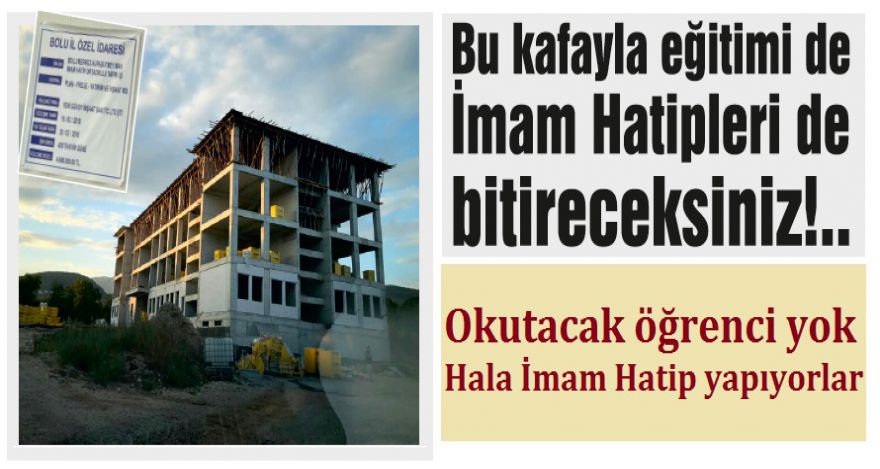 Bu kafayla eğitimi de İmam Hatipleri de bitireceksiniz
