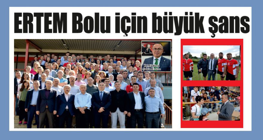 ERTEM Bolu için büyük şans
