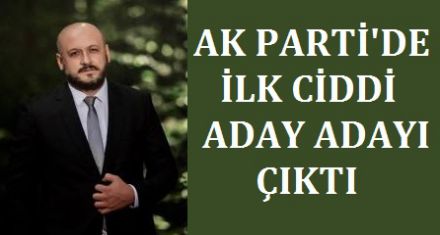 AK PARTİ'DE İLK DÜZGÜN İSİM ÇIKTI