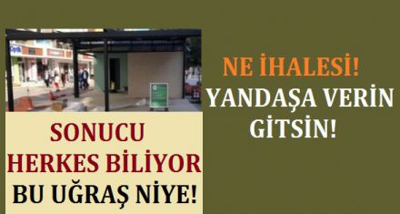 NE İHALESİ YANDAŞA VERİN GİTSİN!