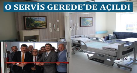 O SERVİS GEREDE'DE AÇILDI