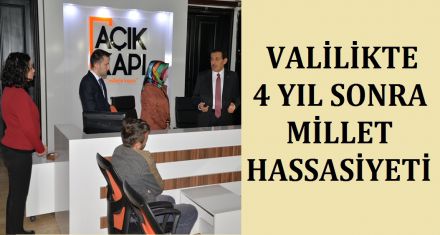 VALİLİKTE 4 YIL SONRA MİLLET HASSASİYETİ 