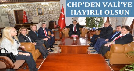 CHP VALİ'Yİ ZİYARET ETTİ  
