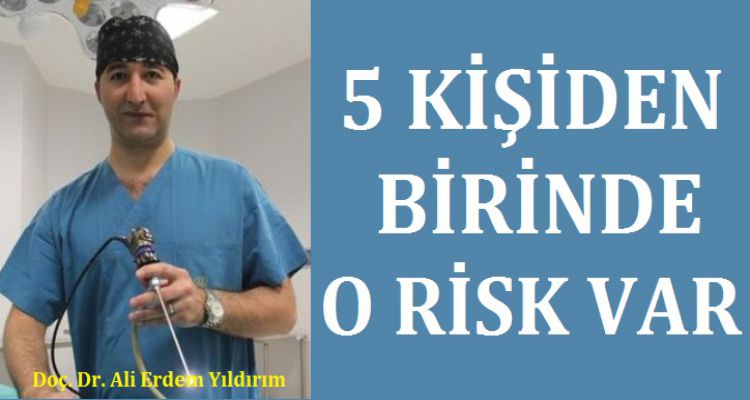 Beş Kişiden Birinde O Risk Var