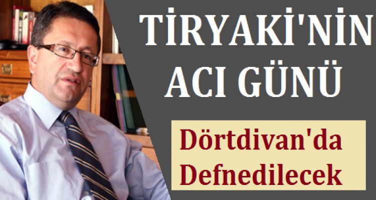 TİRYAKİ'NİN ACI GÜNÜ