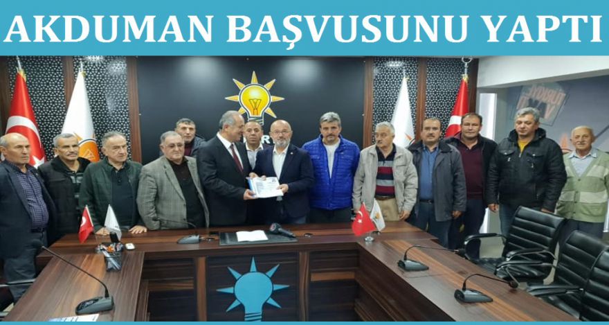 AKDUMAN BAŞVURUSUNU YAPTI