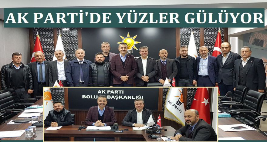 AK PARTİ'DE YÜZLER GÜLÜYOR