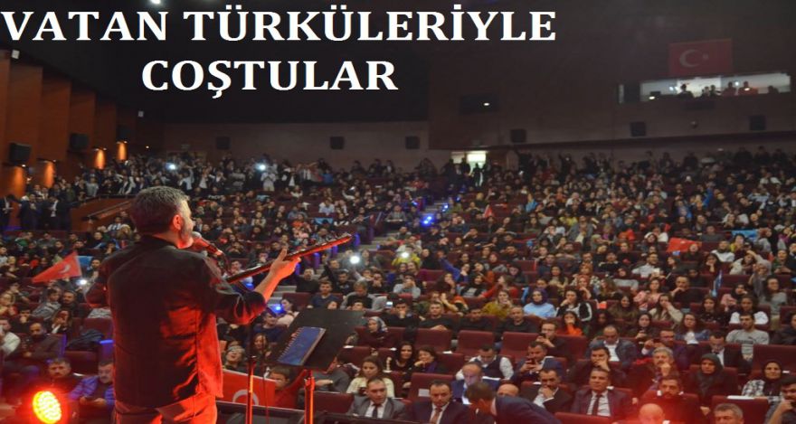 VATAN TÜRKÜLERİYLE COŞTULAR