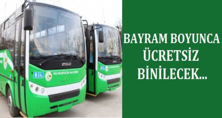 BAYRAM BOYUNCA ÜCRETSİZ