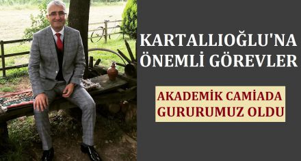 KARTALLIOĞLU'NA ÖNEMLİ GÖREVLER 