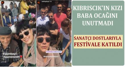 KIBRISCIK'IN SANATÇI KIZI BABA OCAĞINI UNUTMADI
