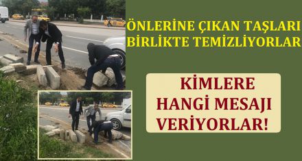 ENGEL YAPAN TAŞLARI BİRLİKTE TEMİZLİYORLAR!