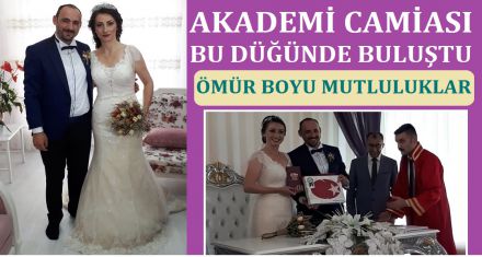 AKADEMİK CAMİA BU DÜĞÜNDE BULUŞTU