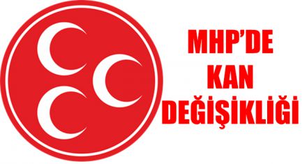 MHP'DE KAN DEĞİŞİKLİĞİ