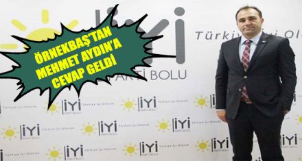 ÖRNEKBAŞ'TAN MEHMET AYDIN'A CEVAP GELDİ