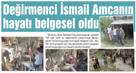 Değirmenci İsmail Amcanın hayatı belgesel oldu