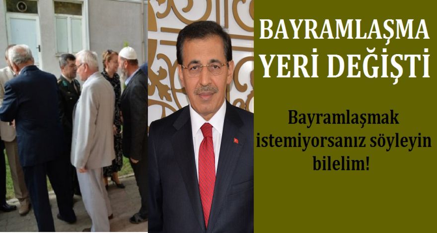 GELENEĞE UYULMADI BAYRAMLAŞMA YERİ DEĞİŞTİ
