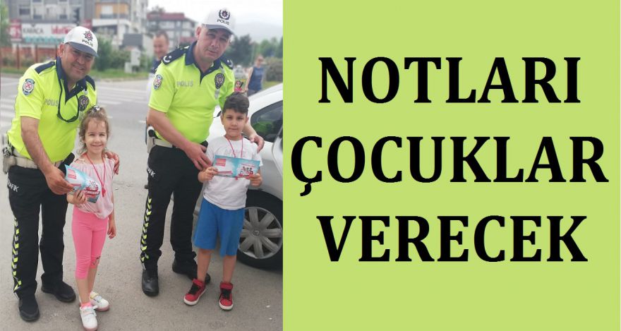 NOTLARI ÇOCUKLAR VERECEK