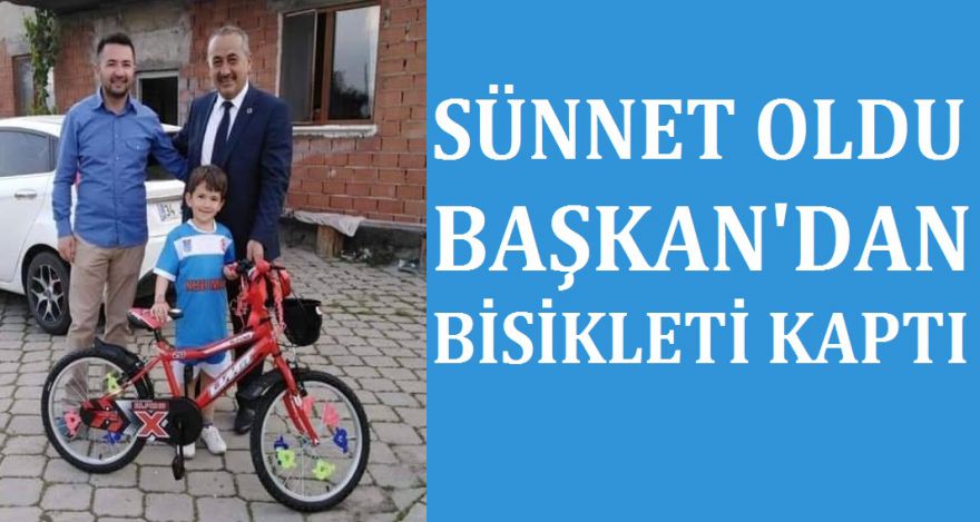 SÜNNET OLDU BİSİKLETİ BAŞKAN'DAN ALDI