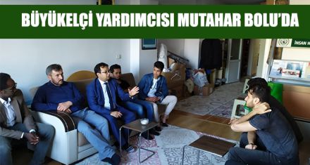 BÜYÜKELÇİ YARDIMCISI MUTAHAR BOLU'DA 