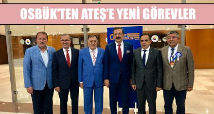 OSBÜK'TEN ATEŞ'E YENİ GÖREVLER